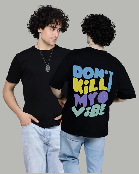 Don't Kill My Vibe - Printed Oversized Tees