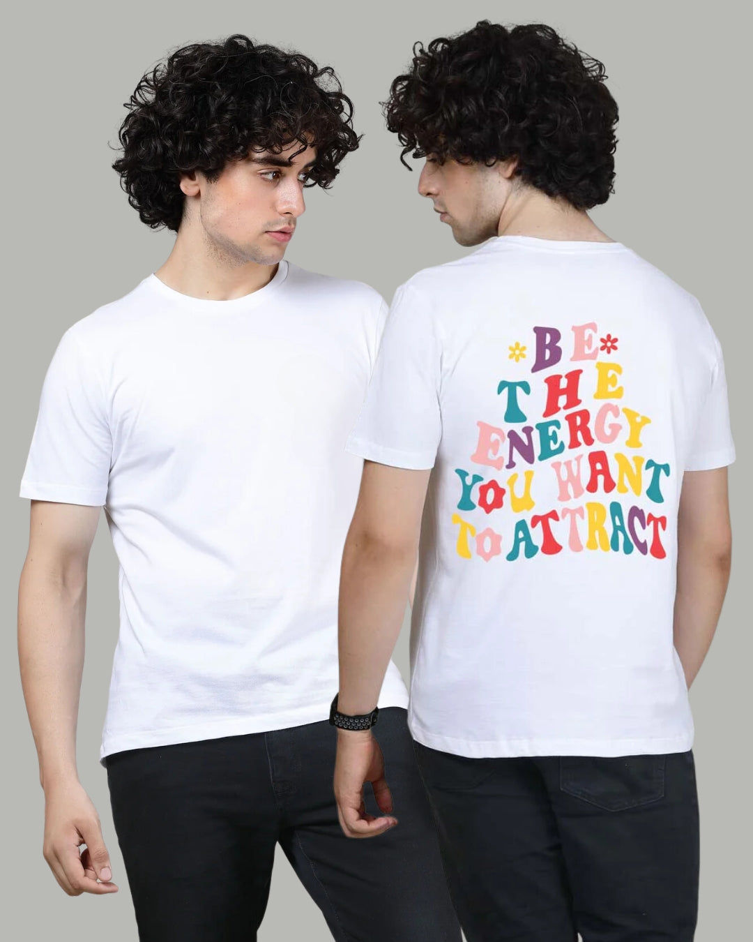 Be the energy you want to attract Radiant White -  Printed Half sleeves T- Shirt