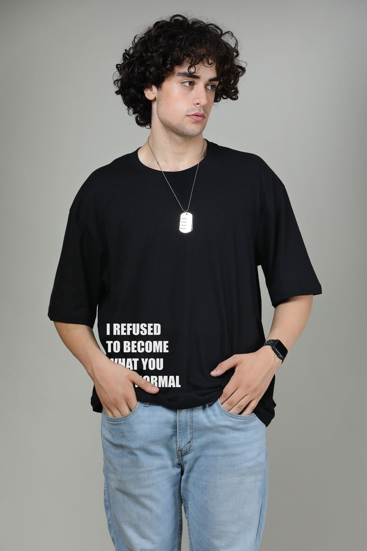 I refused to become-Printed Oversized Tee