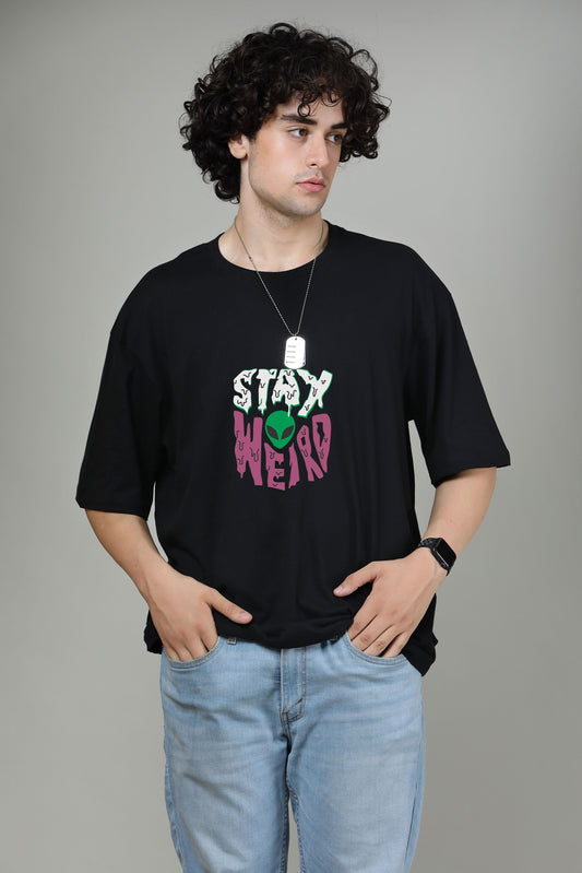 Stay Weird Black - Printed Oversized Tees