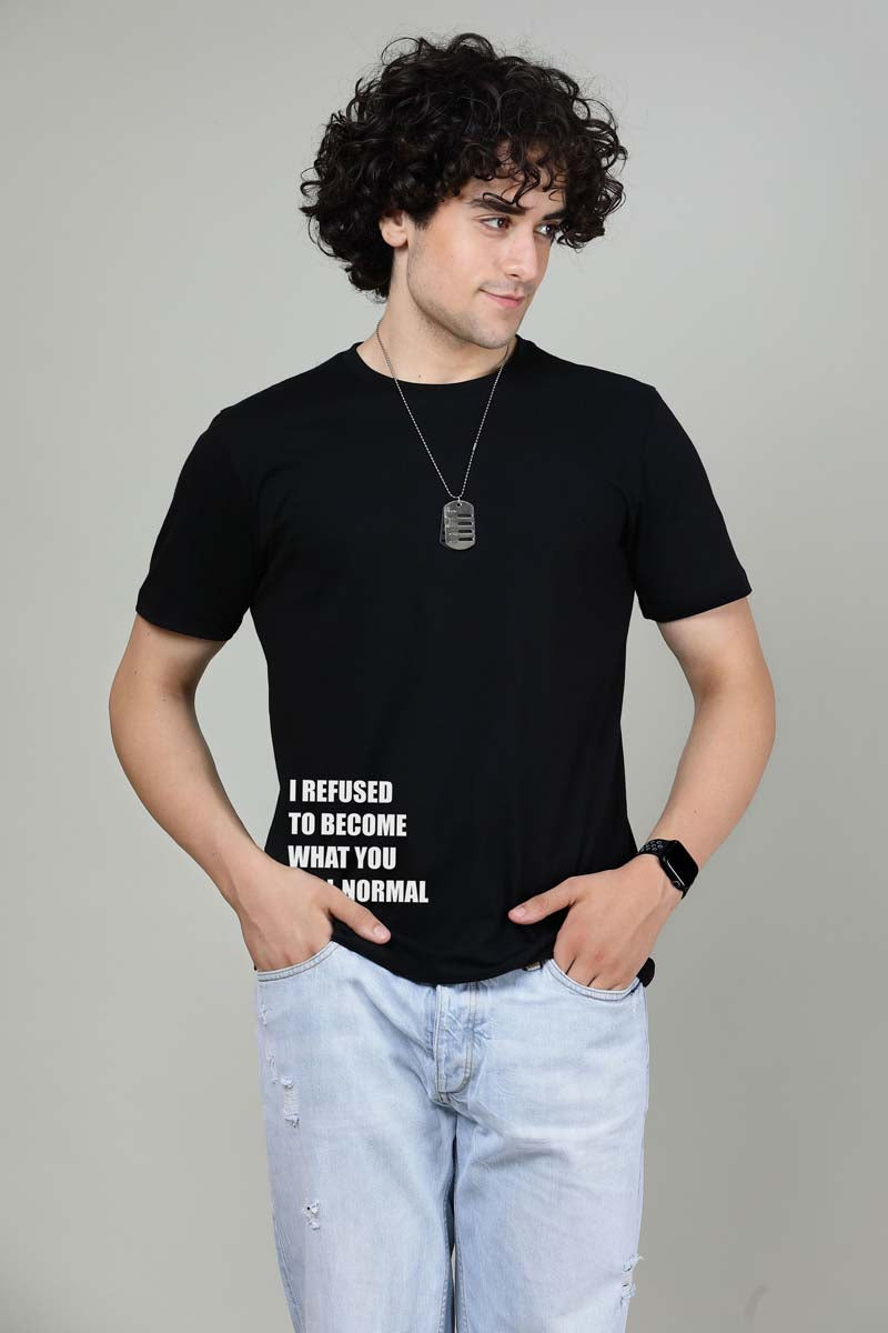 I refused to become what you call normal Black -  Printed Half sleeves T- Shirt