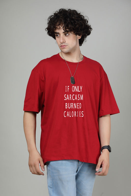 Sarcasm burn calorie- Printed Oversized