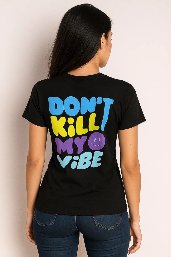 Don't Kill My Vibe - Unisex Half Sleeves T-Shirt - Black
